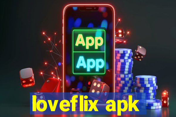 loveflix apk